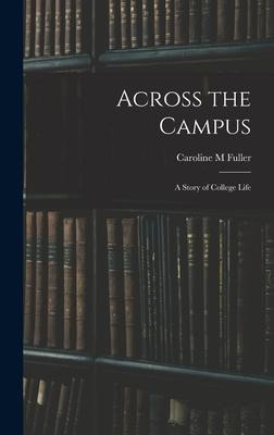 Across the Campus: A Story of College Life