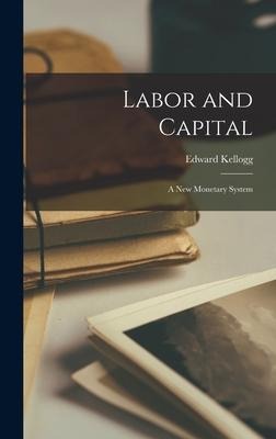 Labor and Capital: A New Monetary System