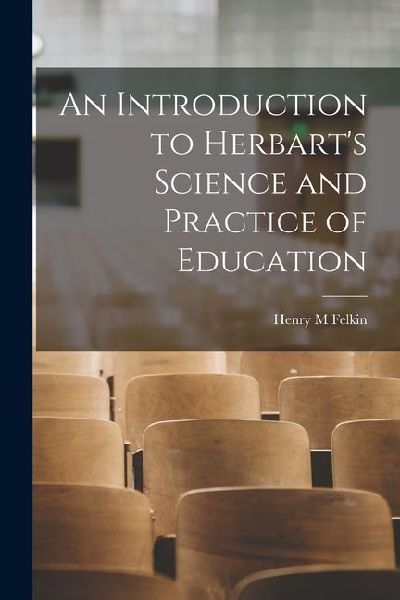 An Introduction to Herbart's Science and Practice of Education