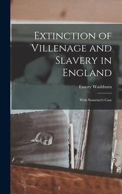 Extinction of Villenage and Slavery in England; With Somerset's Case