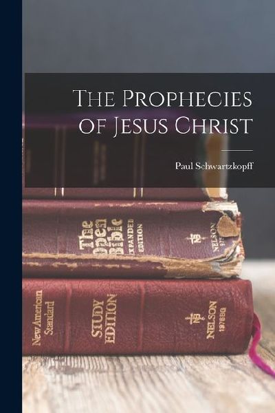The Prophecies of Jesus Christ
