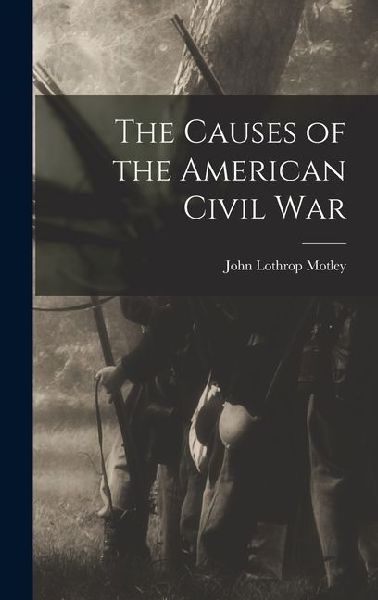 The Causes of the American Civil War