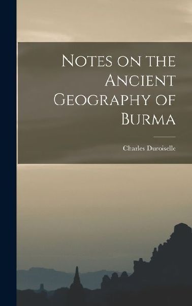 Notes on the Ancient Geography of Burma