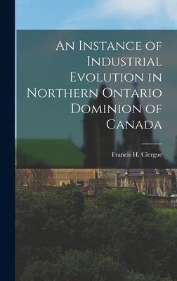 An Instance of Industrial Evolution in Northern Ontario Dominion of Canada