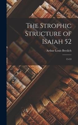 The Strophic Structure of Isaiah 52: 13-53