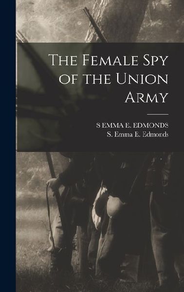 The Female Spy of the Union Army