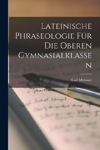 Lateinische Phraseologie für die Oberen Gymnasialklassen