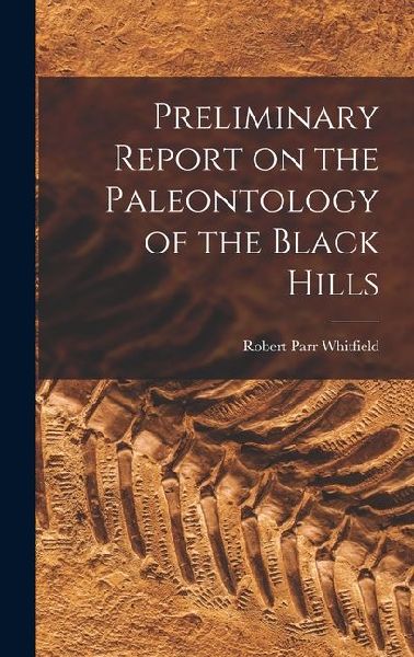 Preliminary Report on the Paleontology of the Black Hills