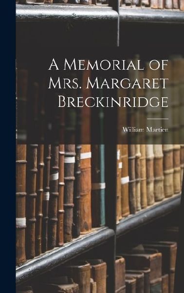 A Memorial of Mrs. Margaret Breckinridge