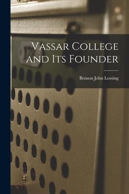 Vassar College and its Founder