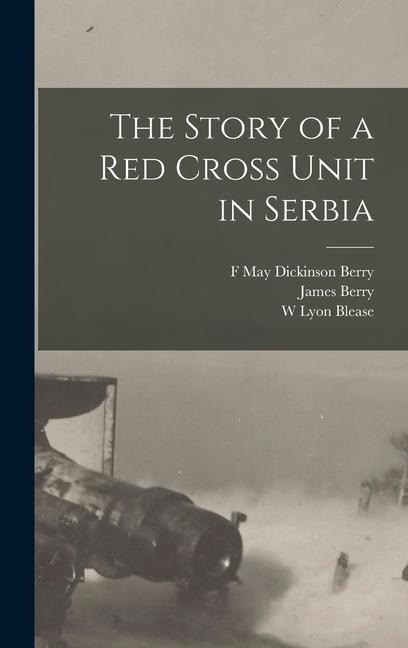 The Story of a Red Cross Unit in Serbia