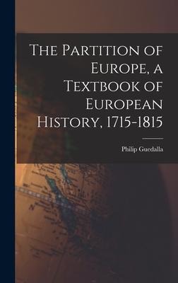 The Partition of Europe, a Textbook of European History, 1715-1815