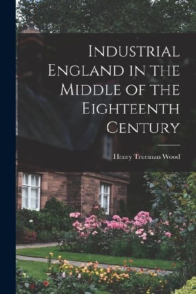 Industrial England in the Middle of the Eighteenth Century