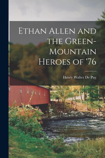 Ethan Allen and the Green-Mountain Heroes of '76