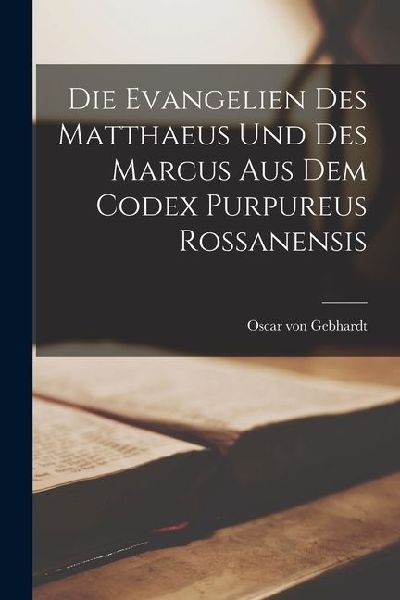 Die Evangelien des Matthaeus und des Marcus aus dem Codex Purpureus Rossanensis