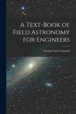 A Text-Book of Field Astronomy for Engineers