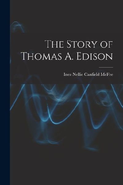 The Story of Thomas A. Edison