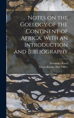 Notes on the Goelogy of the Continent of Africa, With an Introduction and Bibliography