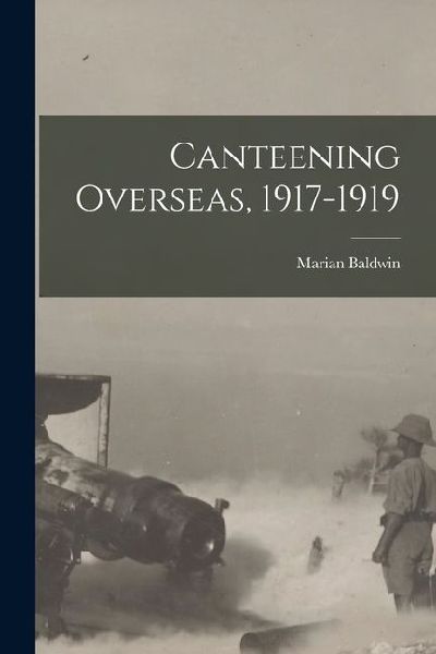 Canteening Overseas, 1917-1919