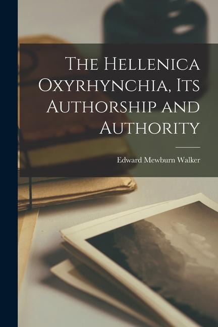 The Hellenica Oxyrhynchia, its Authorship and Authority