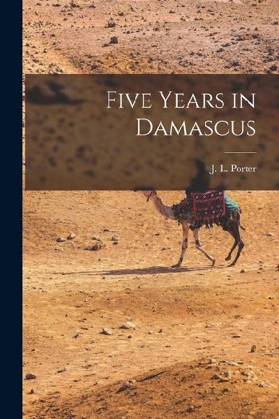 Five Years in Damascus