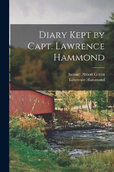 Diary Kept by Capt. Lawrence Hammond