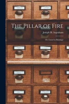 The Pillar of Fire; or, Lsrael in Bondage