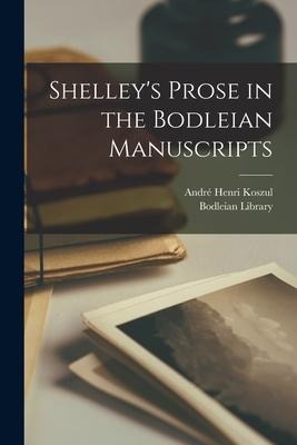 Shelleys Prose in the Bodleian Manuscripts