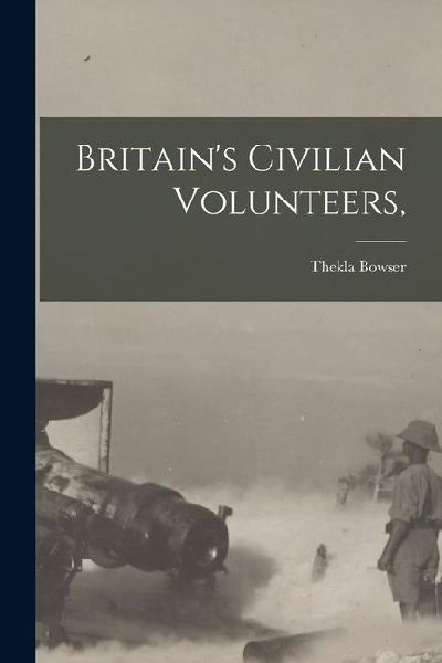 Britains Civilian Volunteers,