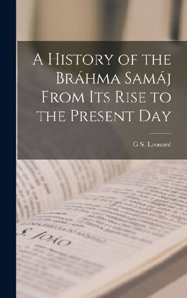 A History of the Bráhma Samáj From Its Rise to the Present Day