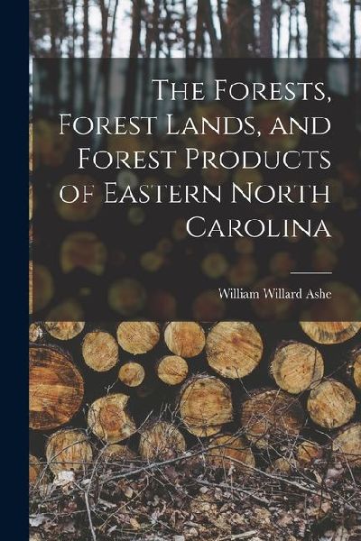 The Forests, Forest Lands, and Forest Products of Eastern North Carolina