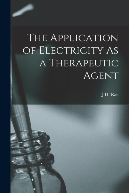 The Application of Electricity As a Therapeutic Agent