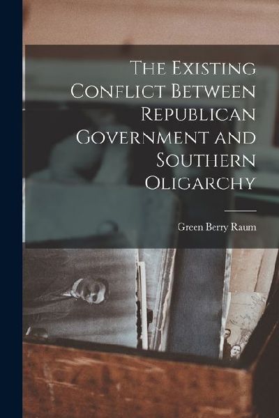The Existing Conflict Between Republican Government and Southern Oligarchy