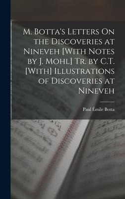 M. Bottas Letters On the Discoveries at Nineveh [With Notes by J. Mohl] Tr. by C.T. [With] Illustrations of Discoveries at Nineveh