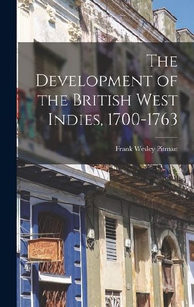 The Development of the British West Indies, 1700-1763