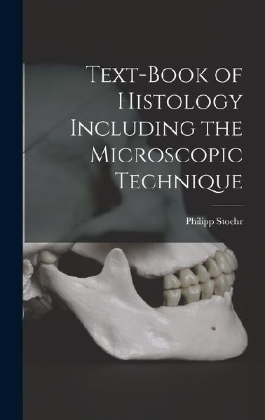Text-Book of Histology Including the Microscopic Technique
