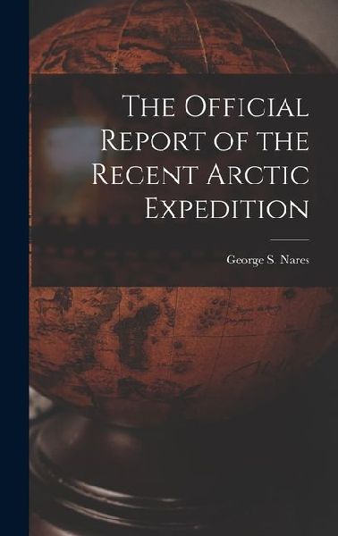 The Official Report of the Recent Arctic Expedition