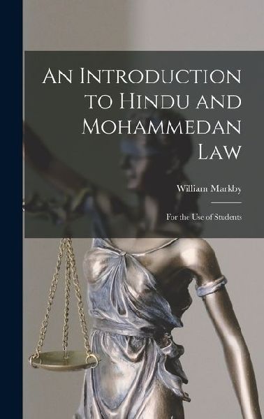 An Introduction to Hindu and Mohammedan Law: For the Use of Students