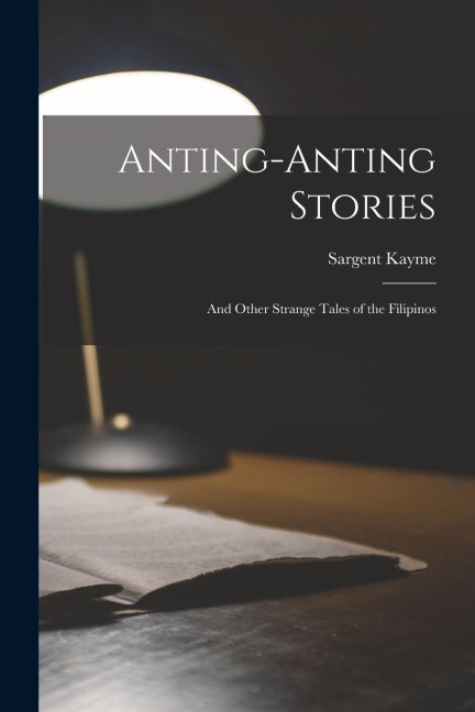 Anting-Anting Stories: And Other Strange Tales of the Filipinos