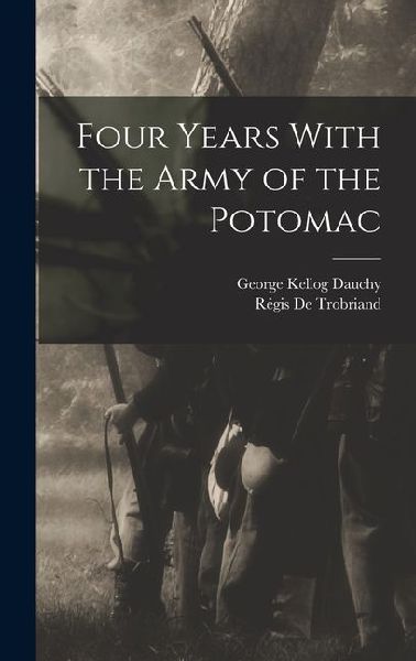 Four Years With the Army of the Potomac