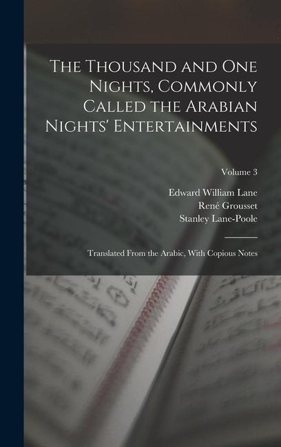 The Thousand and One Nights, Commonly Called the Arabian Nights Entertainments; Translated From the Arabic, With Copious Notes; Volume 3