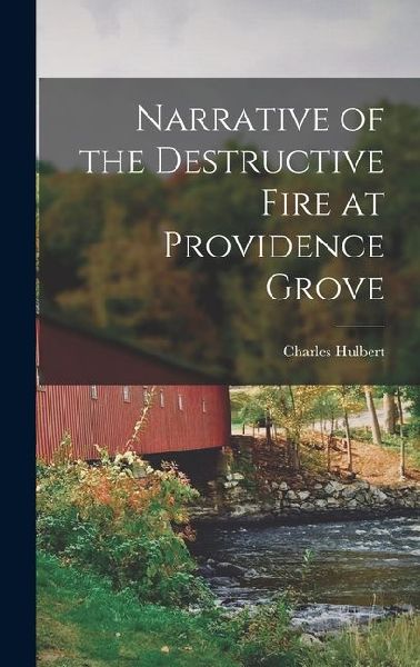 Narrative of the Destructive Fire at Providence Grove