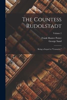 The Countess Rudolstadt: Being a Sequel to "Consuelo."; Volume 2