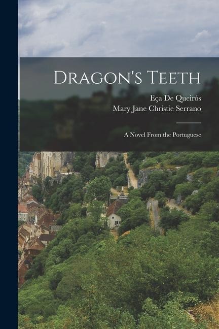 Dragons Teeth: A Novel From the Portuguese