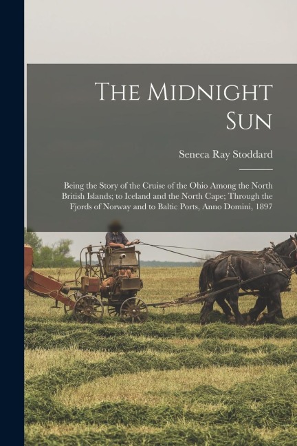 The Midnight Sun: Being the Story of the Cruise of the Ohio Among the North British Islands; to Iceland and the North Cape; Through the