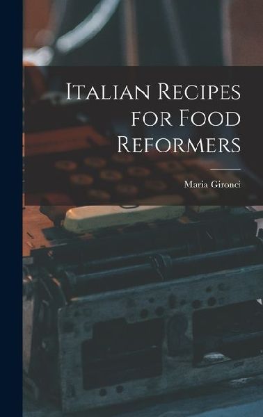 Italian Recipes for Food Reformers