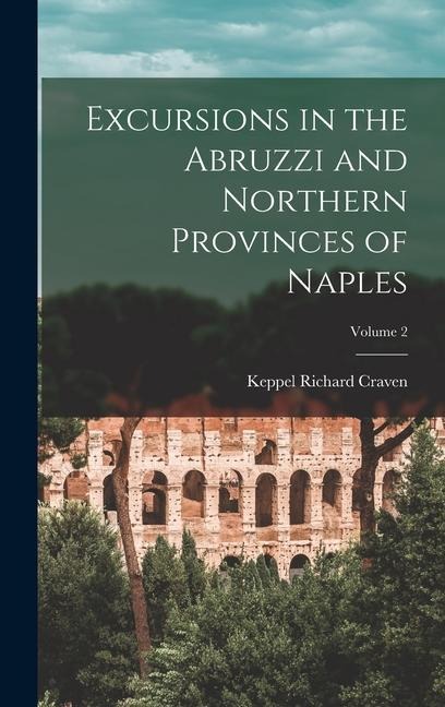 Excursions in the Abruzzi and Northern Provinces of Naples; Volume 2