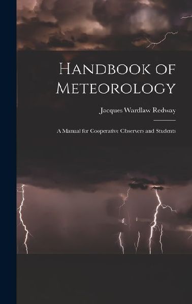 Handbook of Meteorology: A Manual for Cooperative Observers and Students