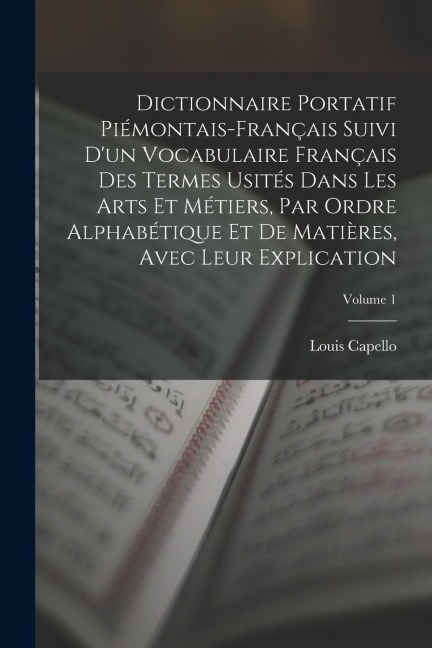 Dictionnaire Portatif Piémontais-Français Suivi Dun Vocabulaire Français Des Termes Usités Dans Les Arts Et Métiers, Par Ordre Alphabétique Et De Mat