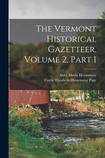 The Vermont Historical Gazetteer, Volume 2, part 1